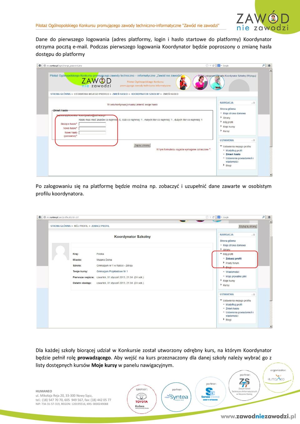 zobaczyć i uzupełnić dane zawarte w osobistym profilu koordynatora.