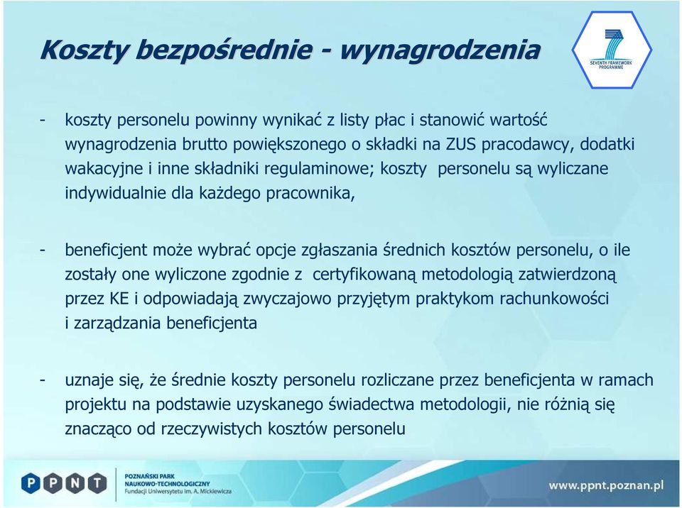 o ile zostały one wyliczone zgodnie z certyfikowaną metodologią zatwierdzoną przez KE i odpowiadają zwyczajowo przyjętym praktykom rachunkowości i zarządzania beneficjenta - uznaje