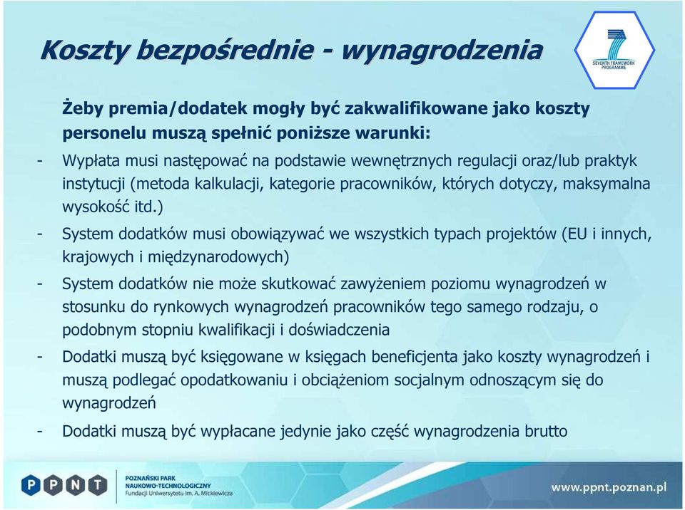 ) - System dodatków musi obowiązywać we wszystkich typach projektów (EU i innych, krajowych i międzynarodowych) - System dodatków nie może skutkować zawyżeniem poziomu wynagrodzeń w stosunku do