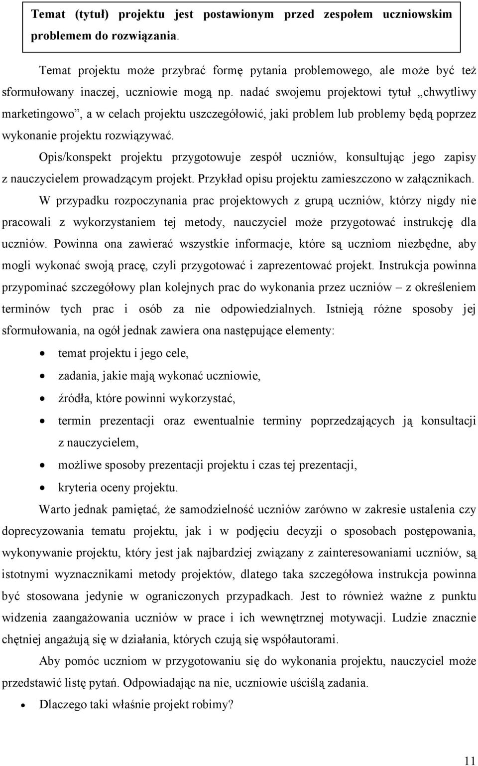 nadać swojemu projektowi tytuł chwytliwy marketingowo, a w celach projektu uszczegółowić, jaki problem lub problemy będą poprzez wykonanie projektu rozwiązywać.