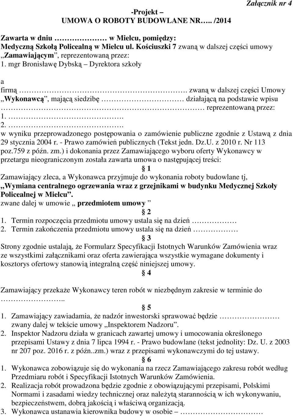 zwaną w dalszej części Umowy Wykonawcą, mającą siedzibę działającą na podstawie wpisu reprezentowaną przez: 1.. 2.