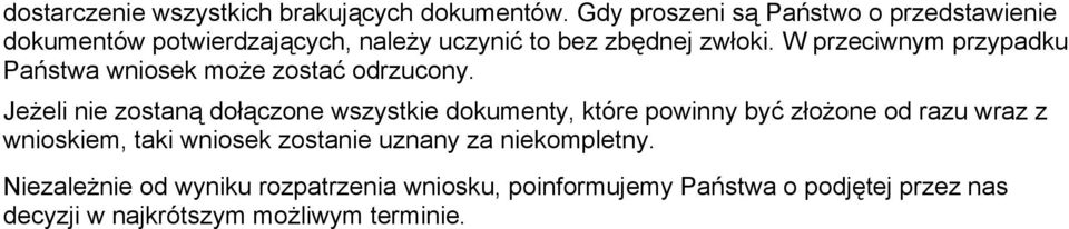 W przeciwnym przypadku Państwa wniosek może zostać odrzucony.