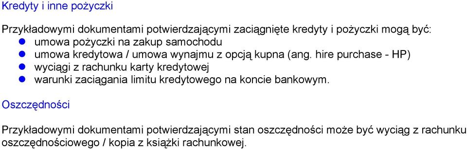 hire purchase - HP) wyciągi z rachunku karty kredytowej warunki zaciągania limitu kredytowego na koncie bankowym.