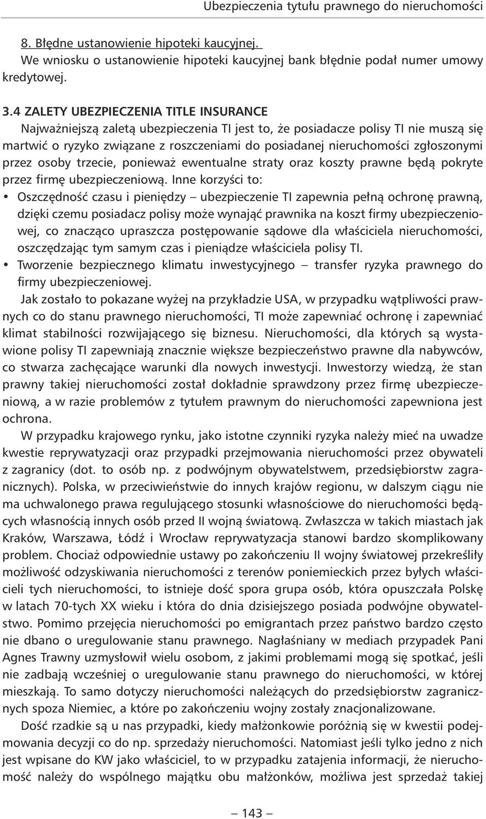 zgłoszonymi przez osoby trzecie, ponieważ ewentualne straty oraz koszty prawne będą pokryte przez firmę ubezpieczeniową.