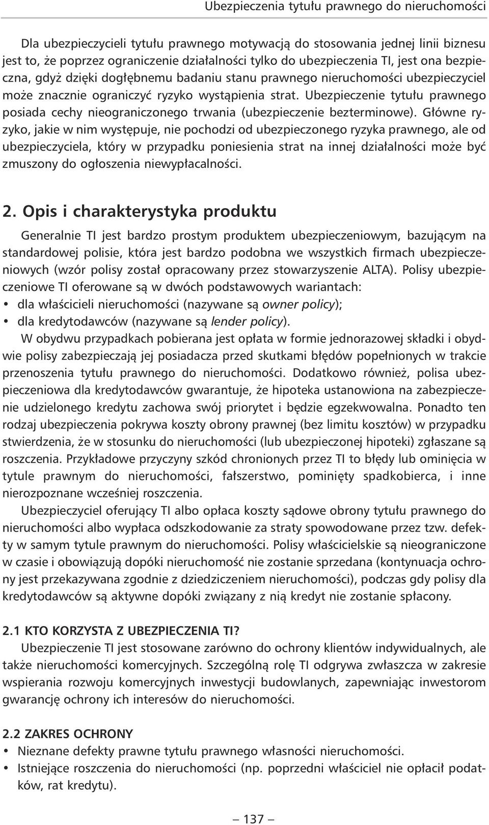 Ubezpieczenie tytułu prawnego posiada cechy nieograniczonego trwania (ubezpieczenie bezterminowe).