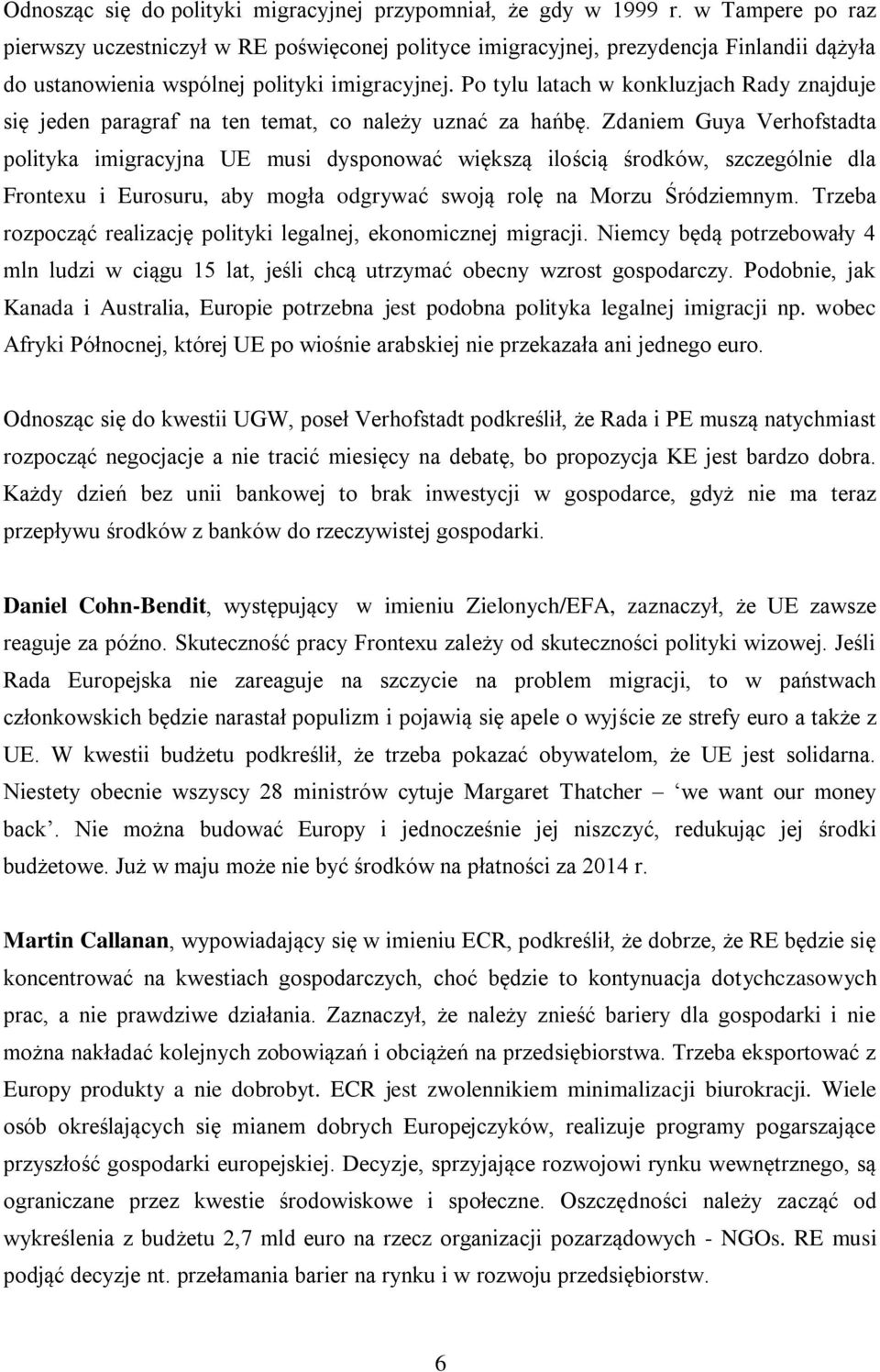 Po tylu latach w konkluzjach Rady znajduje się jeden paragraf na ten temat, co należy uznać za hańbę.