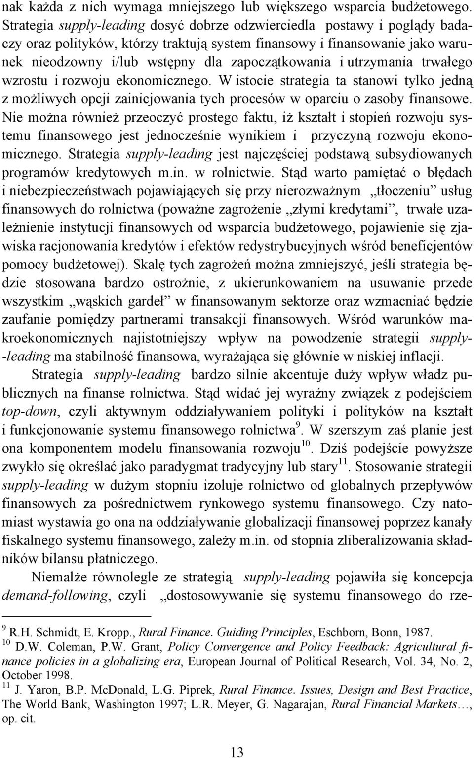 i utrzymania trwałego wzrostu i rozwoju ekonomicznego. W istocie strategia ta stanowi tylko jedną z możliwych opcji zainicjowania tych procesów w oparciu o zasoby finansowe.