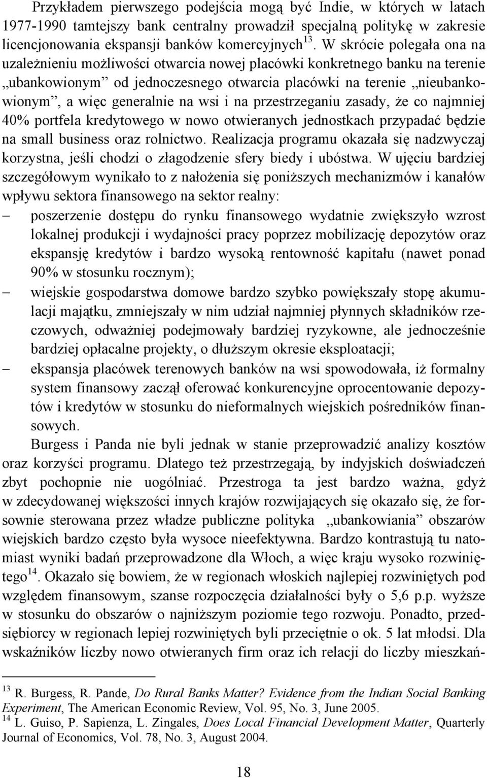 wsi i na przestrzeganiu zasady, że co najmniej 40% portfela kredytowego w nowo otwieranych jednostkach przypadać będzie na small business oraz rolnictwo.