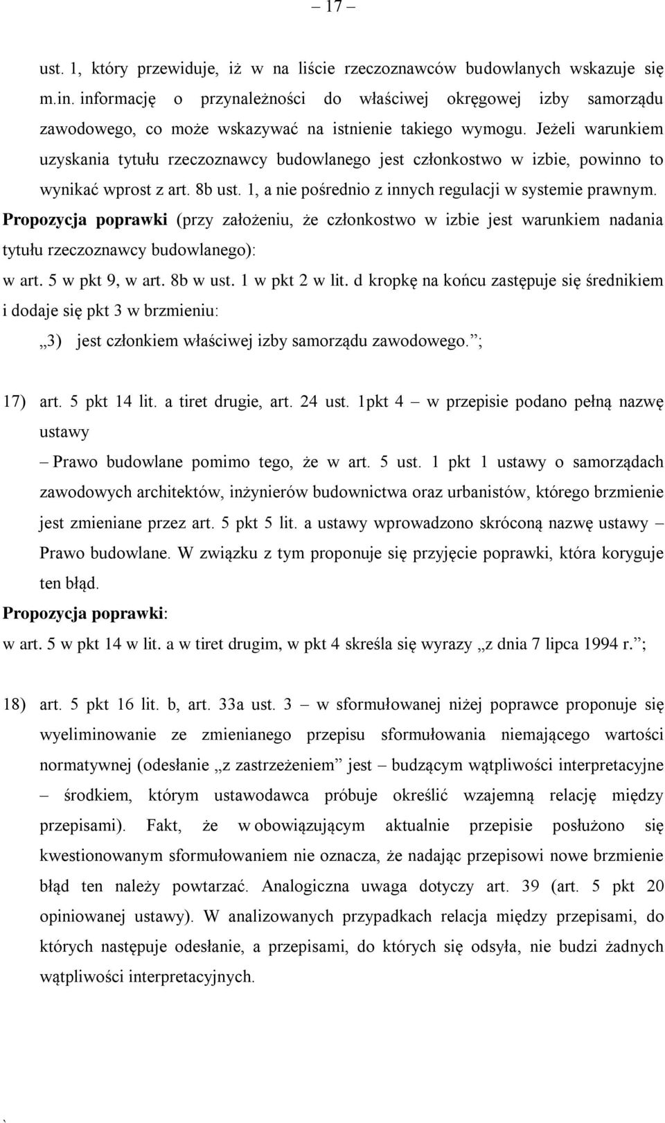 Jeżeli warunkiem uzyskania tytułu rzeczoznawcy budowlanego jest członkostwo w izbie, powinno to wynikać wprost z art. 8b ust. 1, a nie pośrednio z innych regulacji w systemie prawnym.