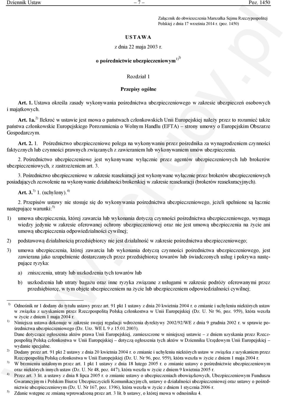 2) Ilekroć w ustawie jest mowa o państwach członkowskich Unii Europejskiej należy przez to rozumieć także państwa członkowskie Europejskiego Porozumienia o Wolnym Handlu (EFTA) strony umowy o