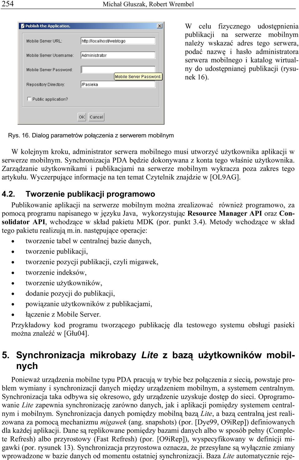 . Rys. 16. Dialog parametrów połączenia z serwerem mobilnym W kolejnym kroku, administrator serwera mobilnego musi utworzyć użytkownika aplikacji w serwerze mobilnym.