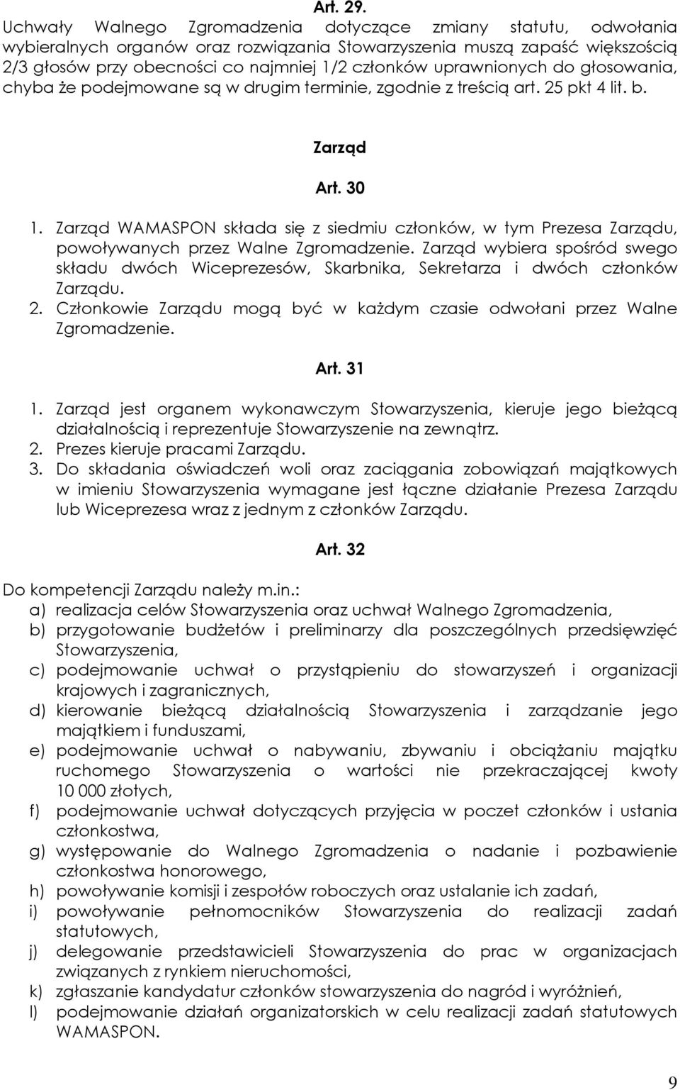 uprawnionych do głosowania, chyba że podejmowane są w drugim terminie, zgodnie z treścią art. 25 pkt 4 lit. b. Zarząd Art. 30 1.