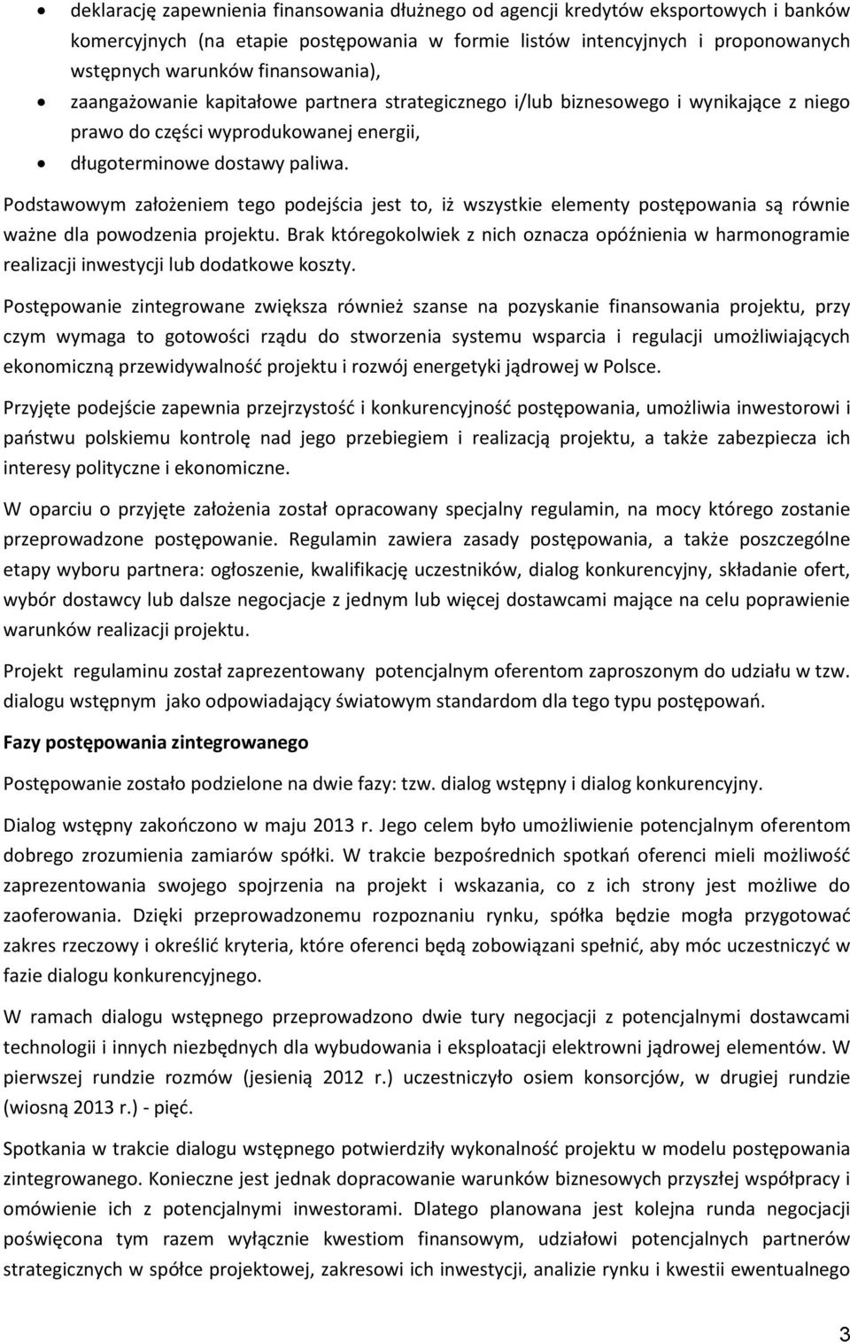 Podstawowym założeniem tego podejścia jest to, iż wszystkie elementy postępowania są równie ważne dla powodzenia projektu.