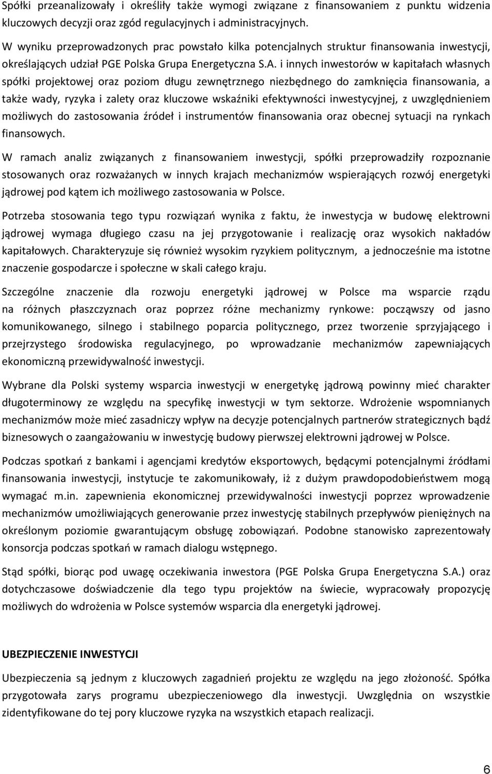 i innych inwestorów w kapitałach własnych spółki projektowej oraz poziom długu zewnętrznego niezbędnego do zamknięcia finansowania, a także wady, ryzyka i zalety oraz kluczowe wskaźniki efektywności