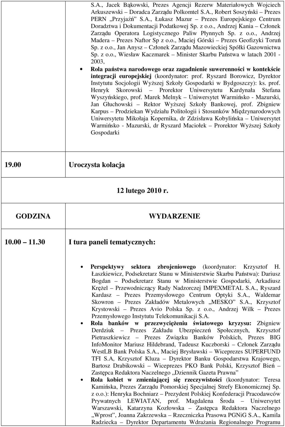 z o.o., Wiesław Kaczmarek Minister Skarbu Państwa w latach 2001-2003, Rola państwa narodowego oraz zagadnienie suwerenności w kontekście integracji europejskiej (koordynator: prof.