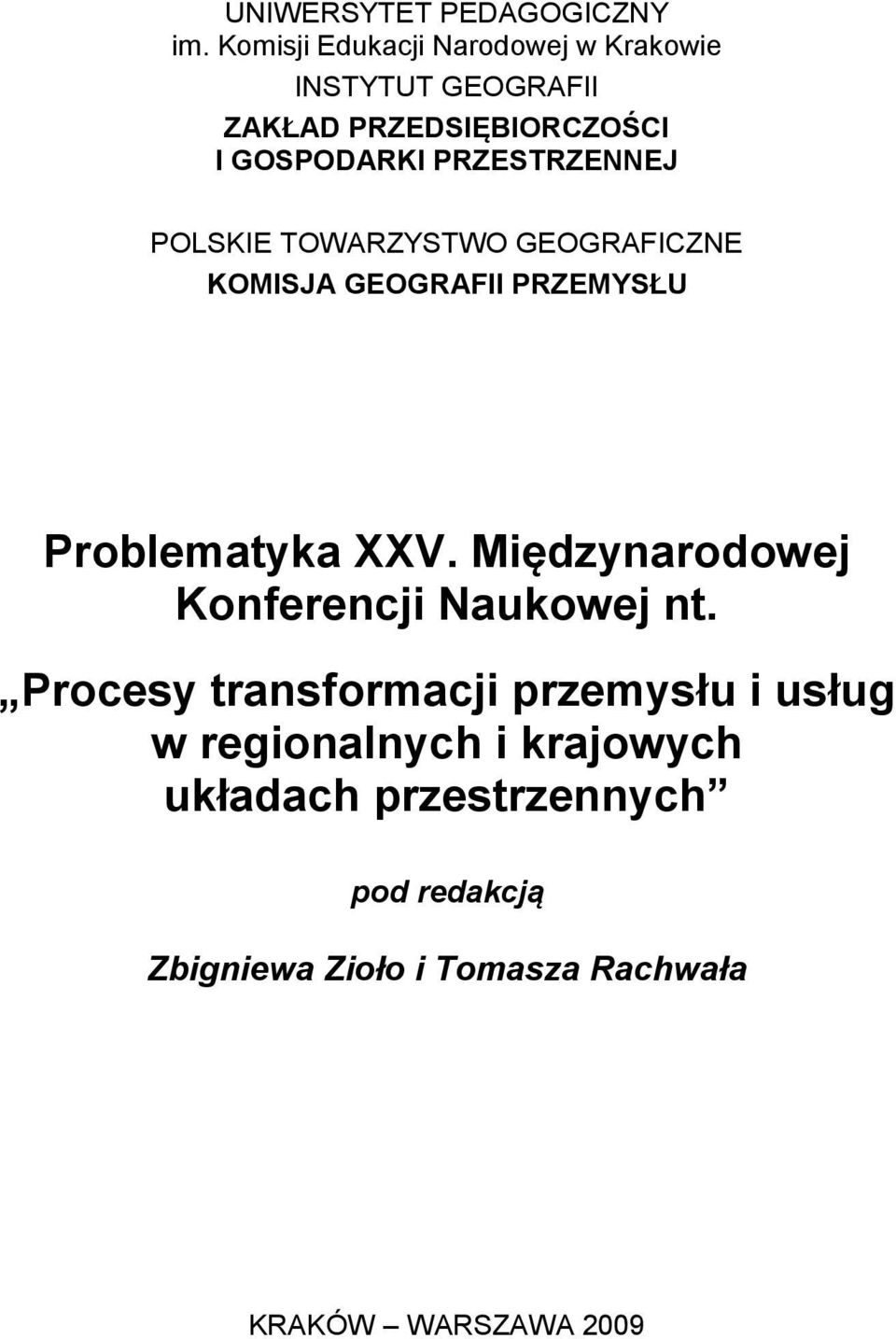 PRZESTRZENNEJ POLSKIE TOWARZYSTWO GEOGRAFICZNE KOMISJA GEOGRAFII PRZEMYSŁU Problematyka XXV.