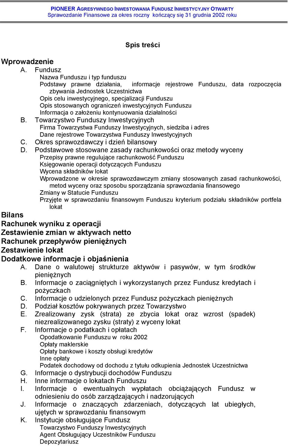 stosowanych ograniczeń inwestycyjnych Funduszu Informacja o założeniu kontynuowania działalności B.