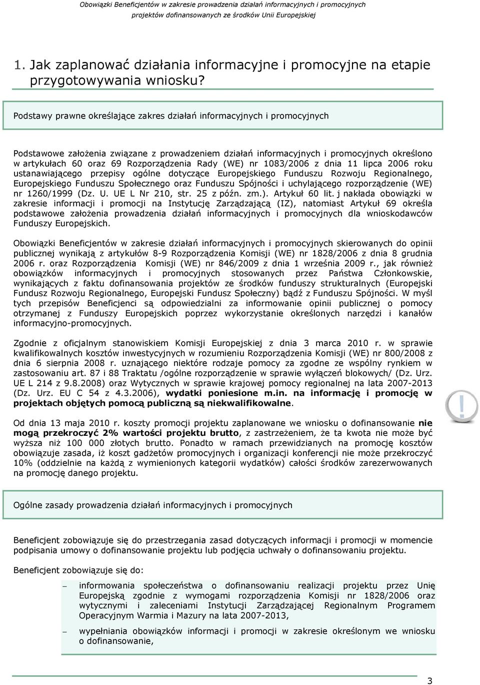 Rozporządzenia Rady (WE) nr 1083/2006 z dnia 11 lipca 2006 roku ustanawiającego przepisy ogólne dotyczące Europejskiego Funduszu Rozwoju Regionalnego, Europejskiego Funduszu Społecznego oraz Funduszu