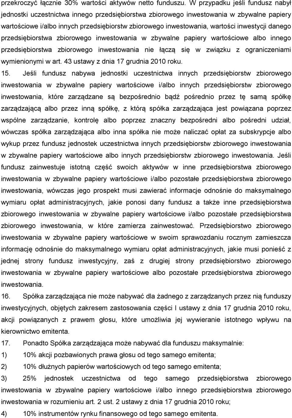 inwestycji danego przedsiębiorstwa zbiorowego inwestowania w zbywalne papiery wartościowe albo innego przedsiębiorstwa zbiorowego inwestowania nie łączą się w związku z ograniczeniami wymienionymi w