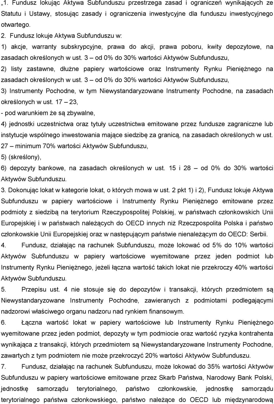 3 od 0% do 30% wartości Aktywów Subfunduszu, 2) listy zastawne, dłużne papiery wartościowe oraz Instrumenty Rynku Pieniężnego na zasadach określonych w ust.