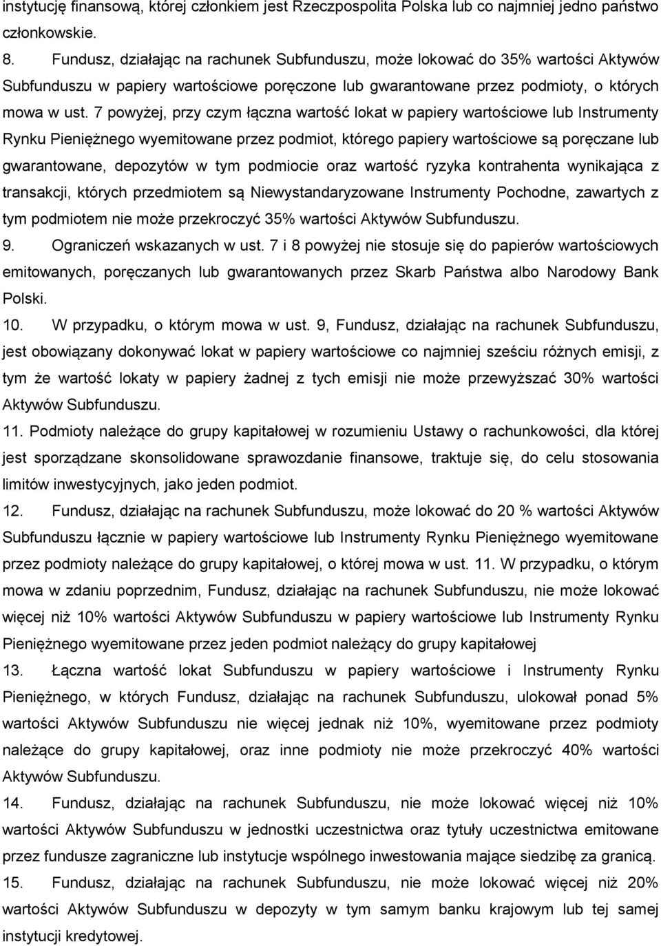 7 powyżej, przy czym łączna wartość lokat w papiery wartościowe lub Instrumenty Rynku Pieniężnego wyemitowane przez podmiot, którego papiery wartościowe są poręczane lub gwarantowane, depozytów w tym