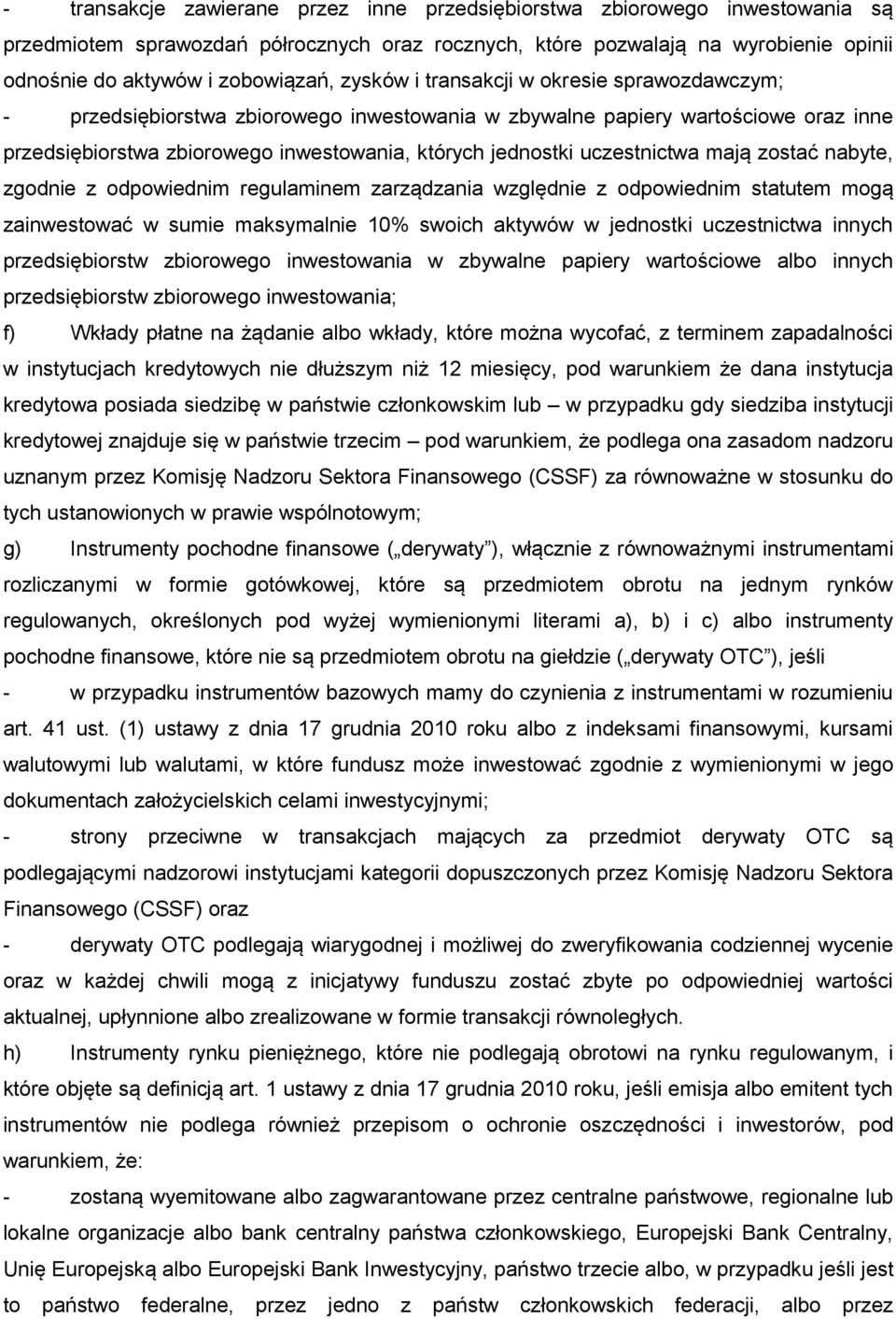 uczestnictwa mają zostać nabyte, zgodnie z odpowiednim regulaminem zarządzania względnie z odpowiednim statutem mogą zainwestować w sumie maksymalnie 10% swoich aktywów w jednostki uczestnictwa