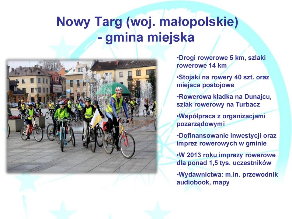 oraz miejsca postojowe Rowerowa kładka na Dunajcu, szlak rowerowy na Turbacz Współpraca z