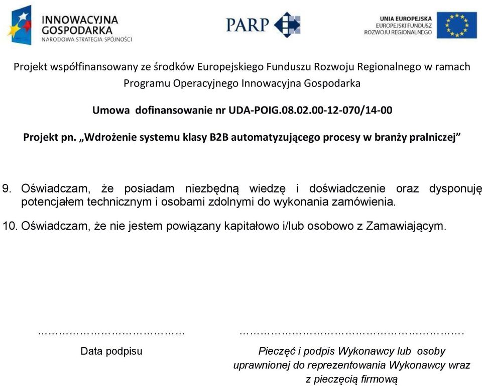 Oświadczam, że nie jestem powiązany kapitałowo i/lub osobowo z Zamawiającym.