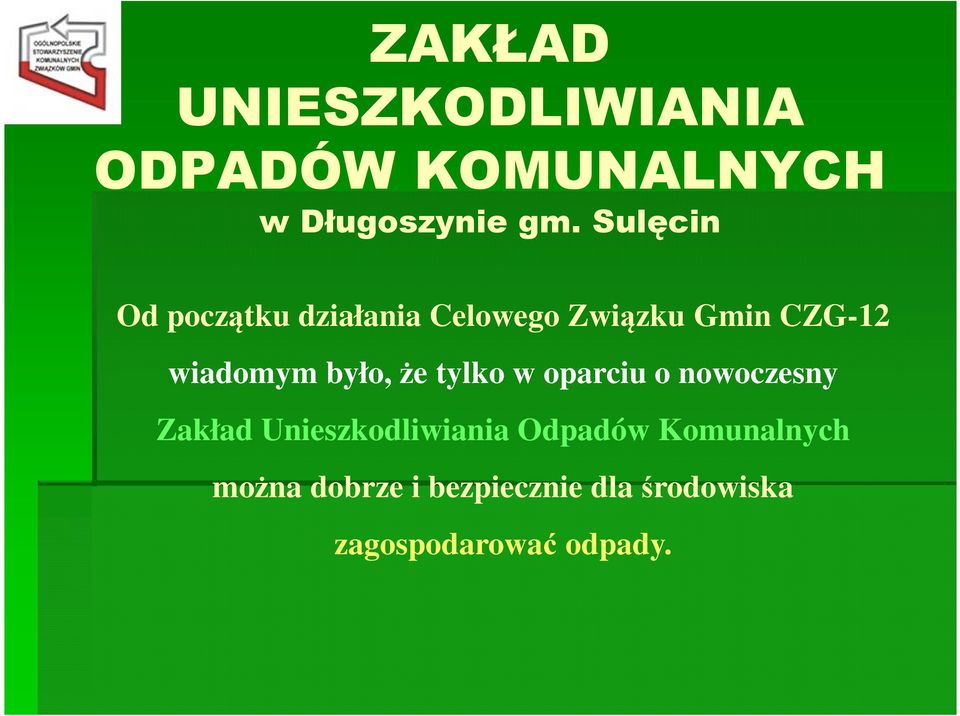 Sulęcin Od początku działania Celowego Związku Gmin CZG-12 wiadomym było, że tylko w