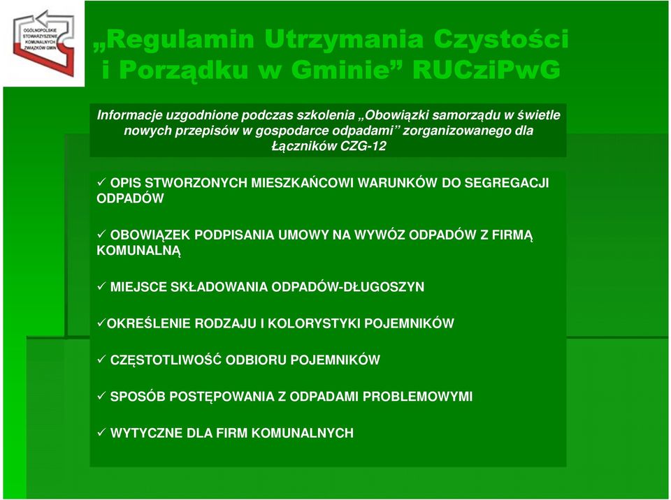 MIESZKAŃCOWI WARUNKÓW DO SEGREGACJI ODPADÓW OBOWIĄZEK PODPISANIA UMOWY NA WYWÓZ ODPADÓW Z FIRMĄ KOMUNALNĄ MIEJSCE SKŁADOWANIA ODPADÓW-DŁUGOSZYN