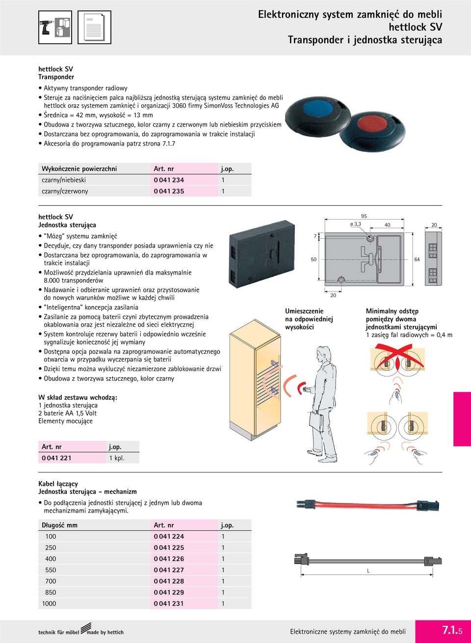 lub niebieskim przyciskiem Dostarczana bez oprogramowania, do zaprogramowania w trakcie instalacji Akcesoria do programowania patrz strona 7.1.