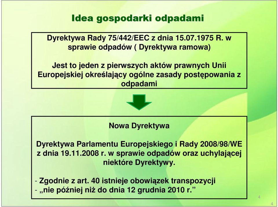 ogólne zasady postępowania z odpadami Nowa Dyrektywa Dyrektywa Parlamentu Europejskiego i Rady 2008/98/WE z dnia 19.