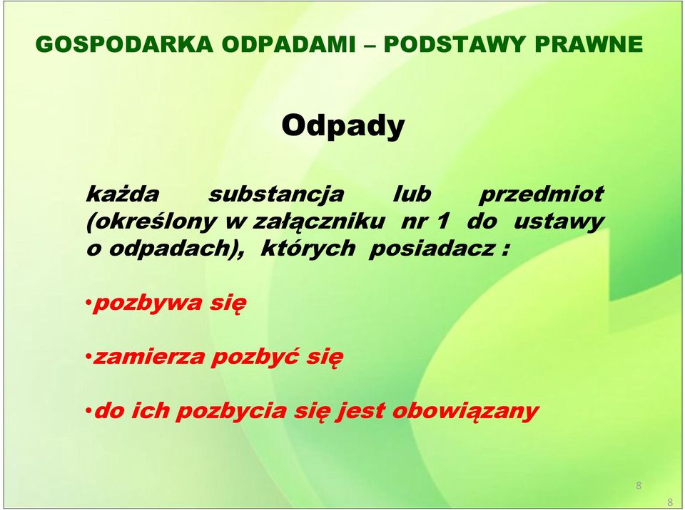 do ustawy o odpadach), których posiadacz : pozbywa się