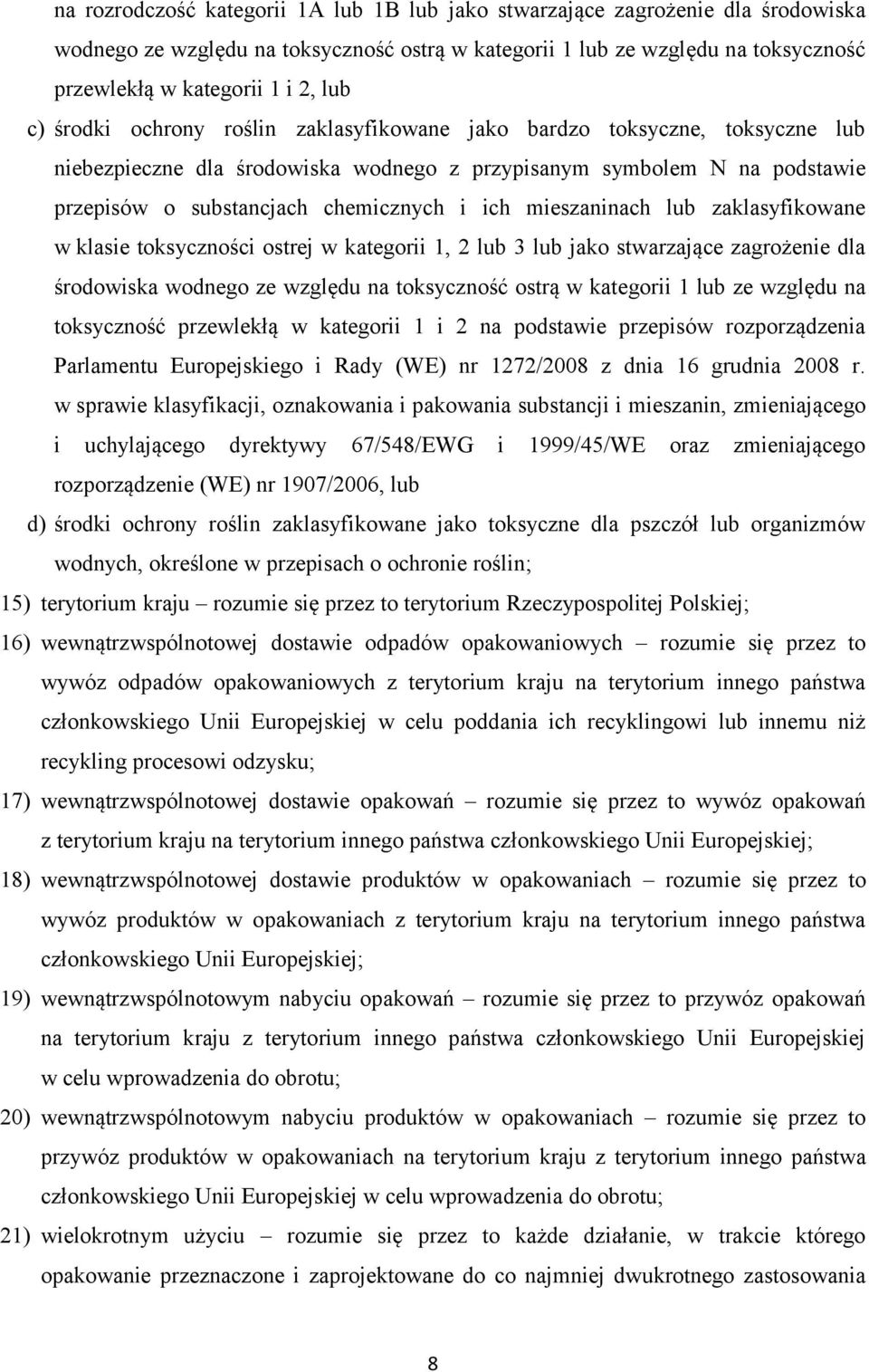 mieszaninach lub zaklasyfikowane w klasie toksyczności ostrej w kategorii 1, 2 lub 3 lub jako stwarzające zagrożenie dla środowiska wodnego ze względu na toksyczność ostrą w kategorii 1 lub ze