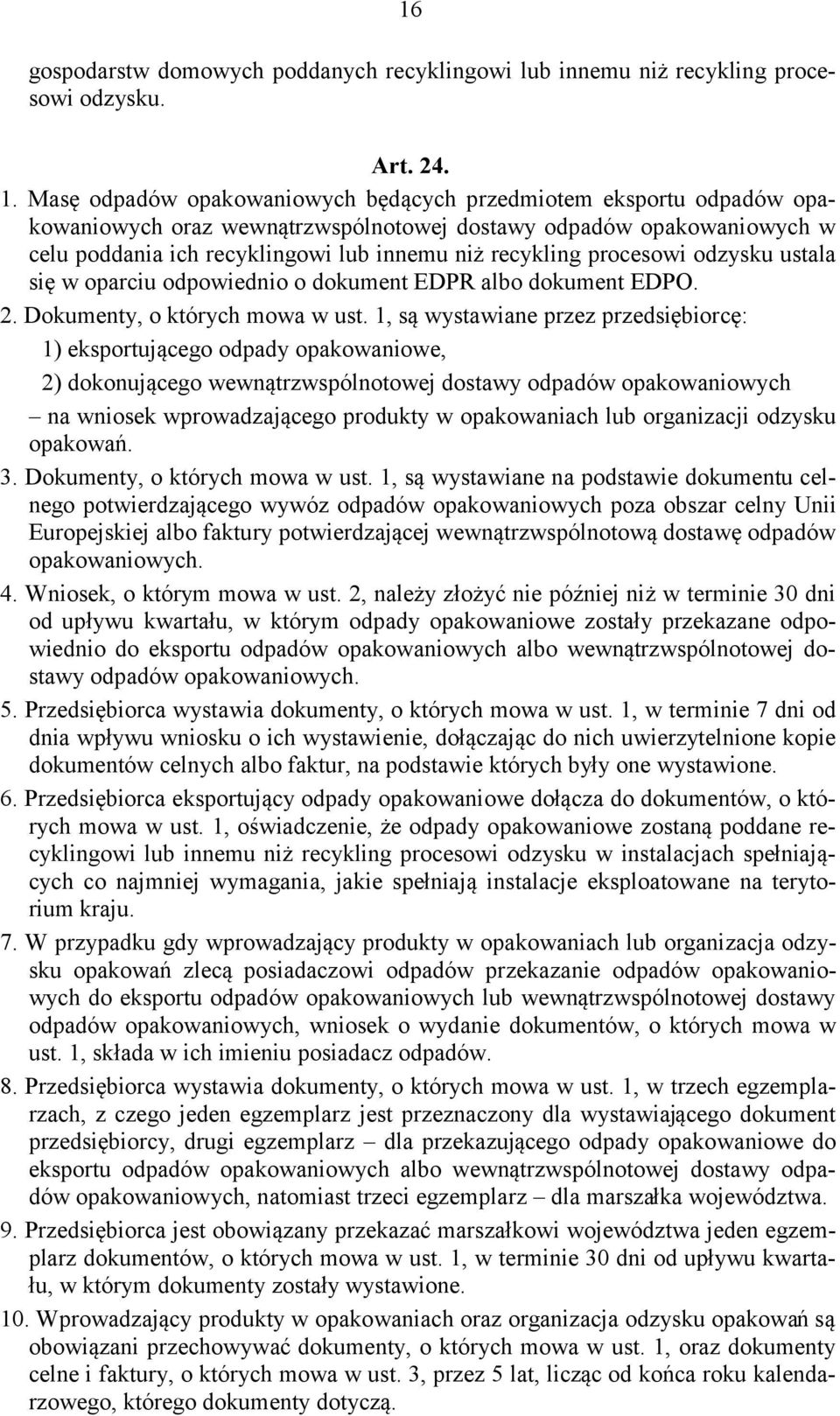 procesowi odzysku ustala się w oparciu odpowiednio o dokument EDPR albo dokument EDPO. 2. Dokumenty, o których mowa w ust.