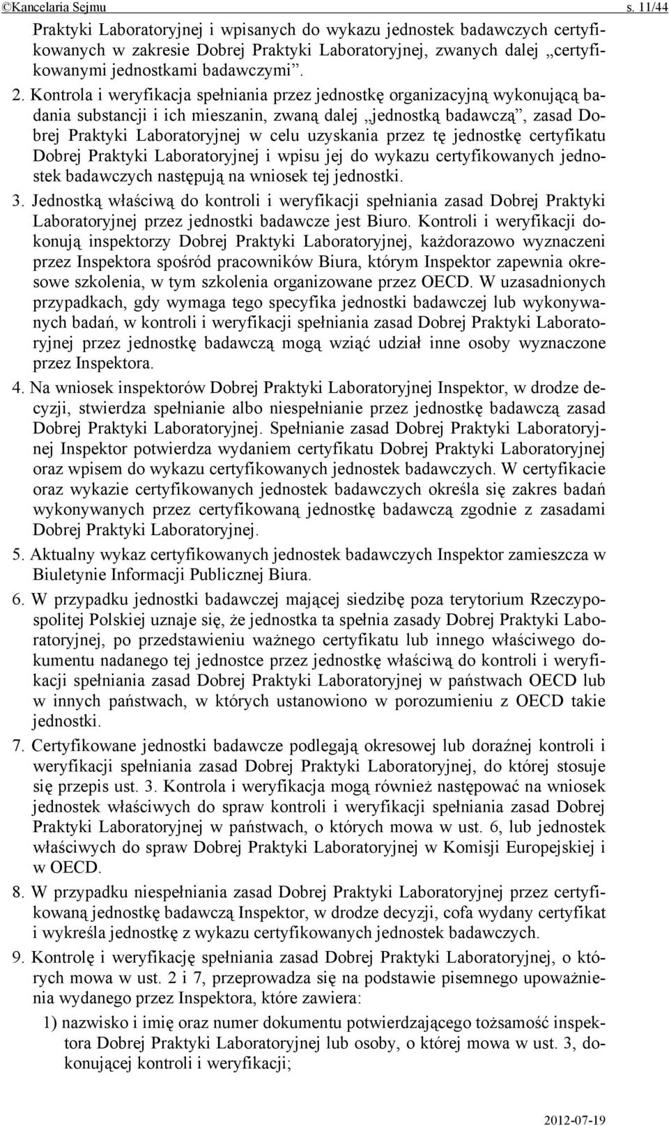 Kontrola i weryfikacja spełniania przez jednostkę organizacyjną wykonującą badania substancji i ich mieszanin, zwaną dalej jednostką badawczą, zasad Dobrej Praktyki Laboratoryjnej w celu uzyskania