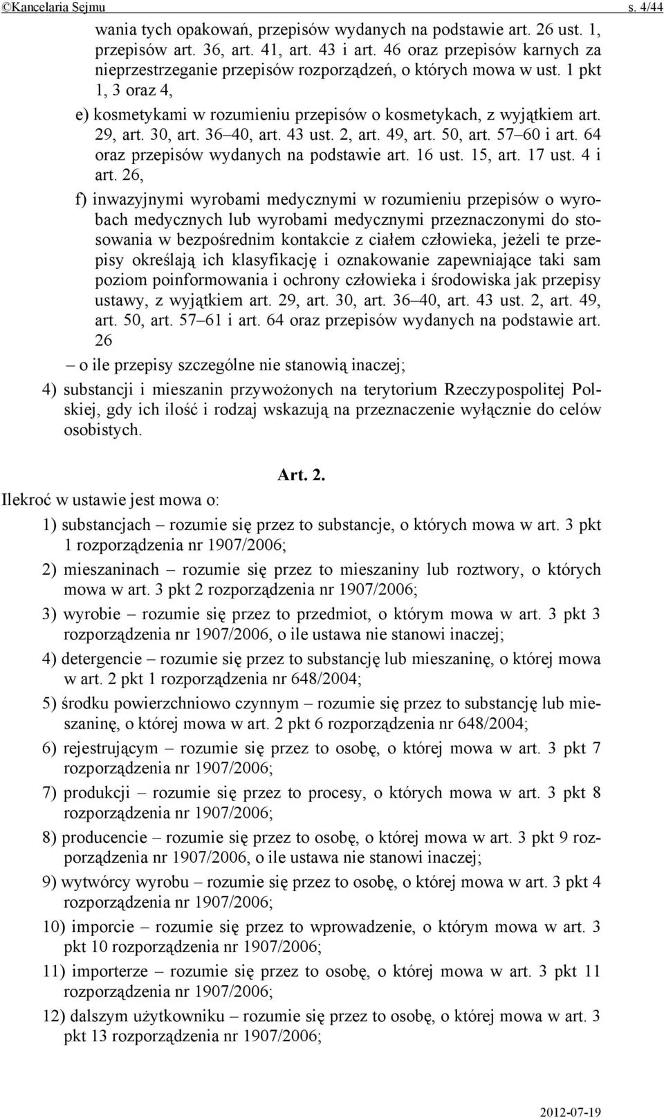 36 40, art. 43 ust. 2, art. 49, art. 50, art. 57 60 i art. 64 oraz przepisów wydanych na podstawie art. 16 ust. 15, art. 17 ust. 4 i art.