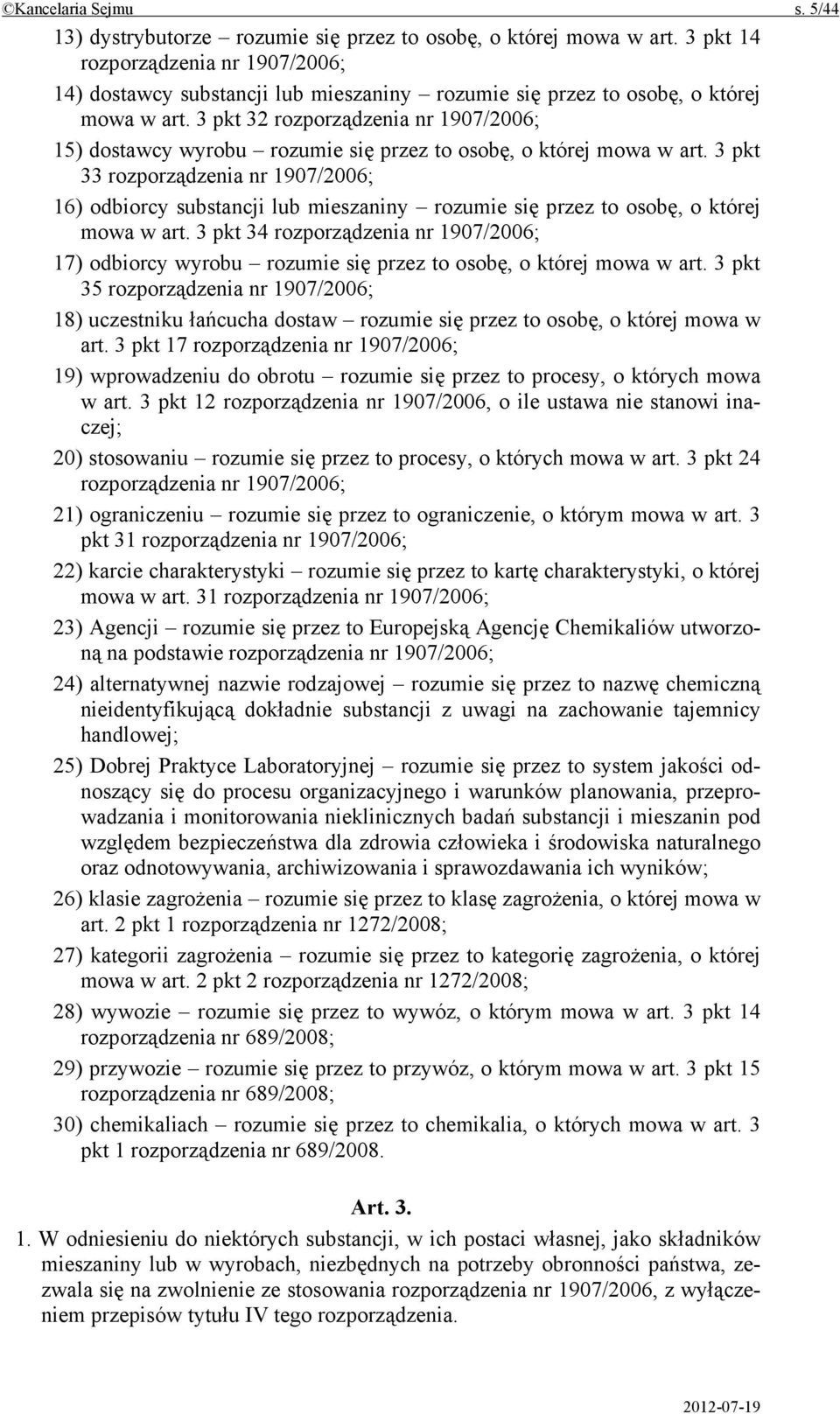 3 pkt 32 rozporządzenia nr 1907/2006; 15) dostawcy wyrobu rozumie się przez to osobę, o której mowa w art.