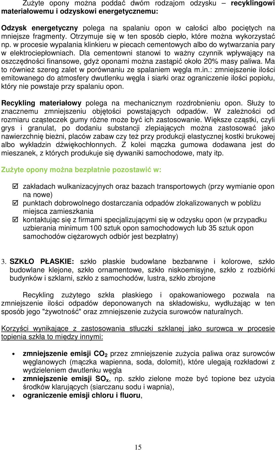 Dla cementowni stanowi to waŝny czynnik wpływający na oszczędności fina