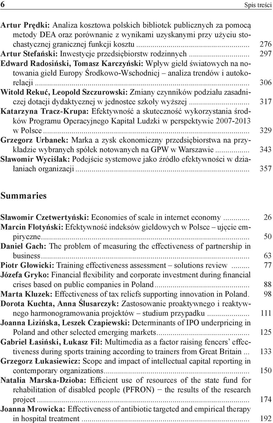 .. 297 Edward Radosiński, Tomasz Karczyński: Wpływ giełd światowych na notowania giełd Europy Środkowo-Wschodniej analiza trendów i autokorelacji.