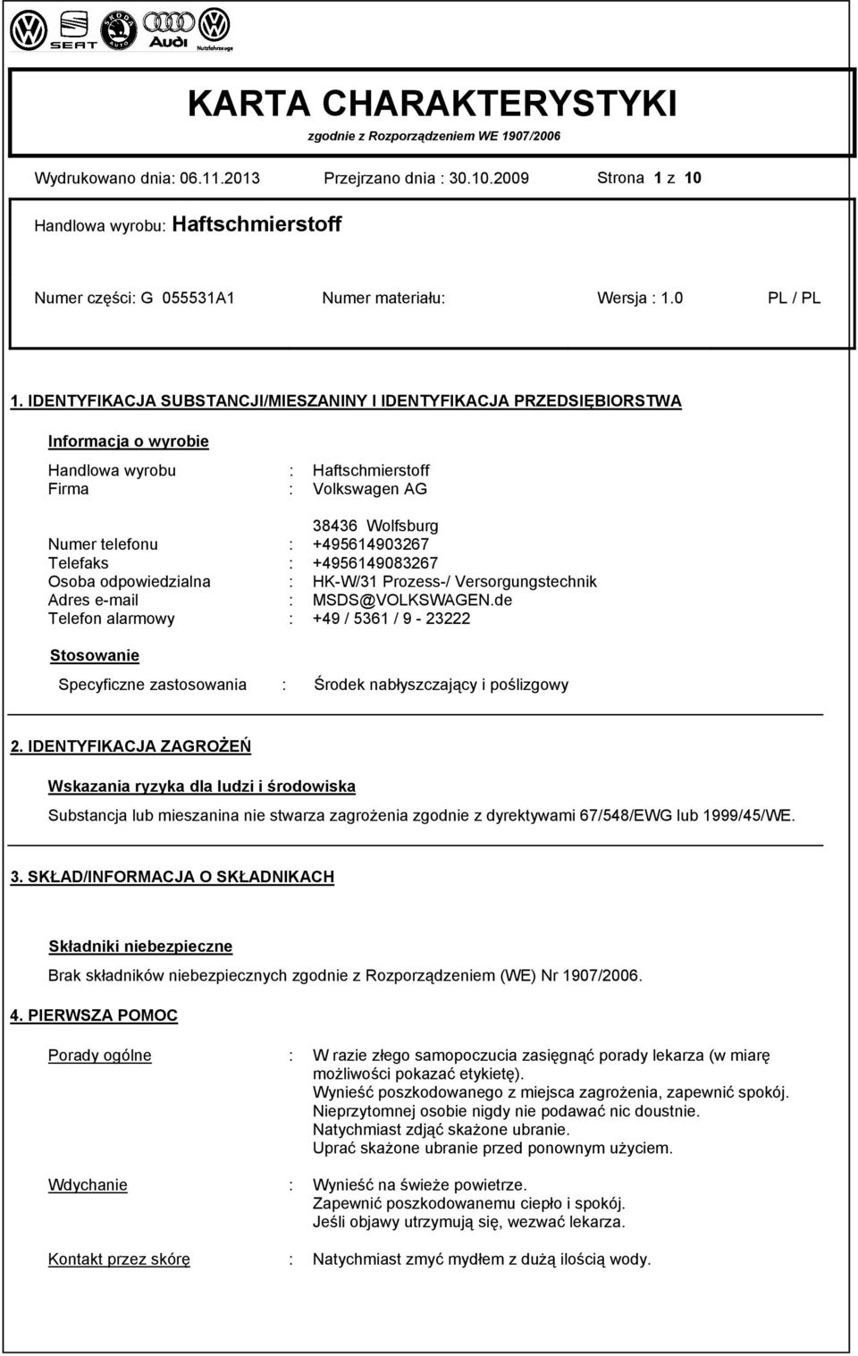 Telefaks : +4956149083267 Osoba odpowiedzialna : HK-W/31 Prozess-/ Versorgungstechnik Adres e-mail : MSDS@VOLKSWAGEN.