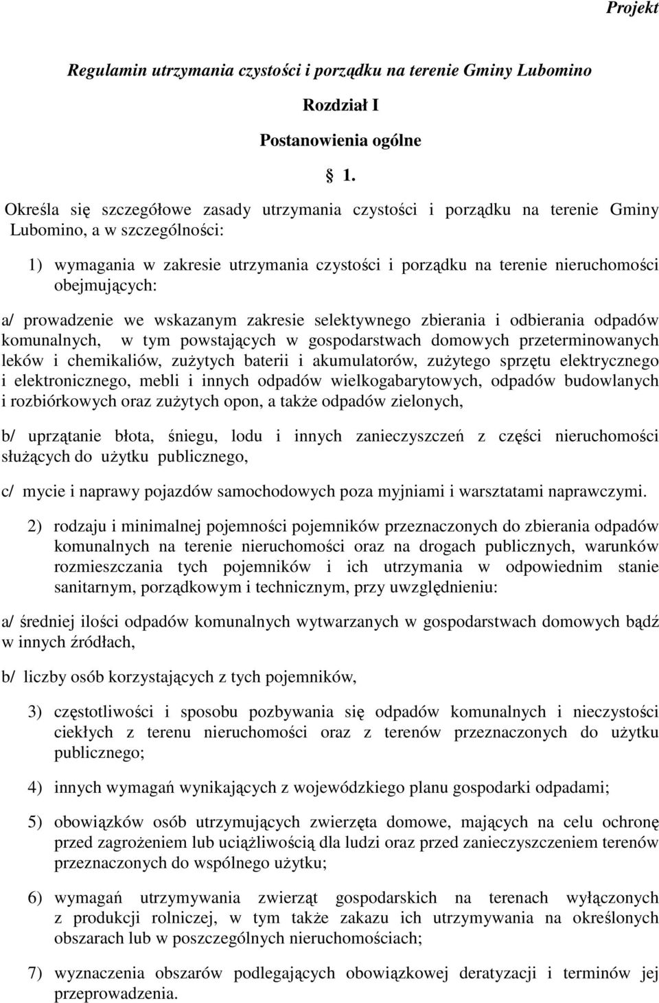 obejmujących: a/ prowadzenie we wskazanym zakresie selektywnego zbierania i odbierania odpadów komunalnych, w tym powstających w gospodarstwach domowych przeterminowanych leków i chemikaliów,