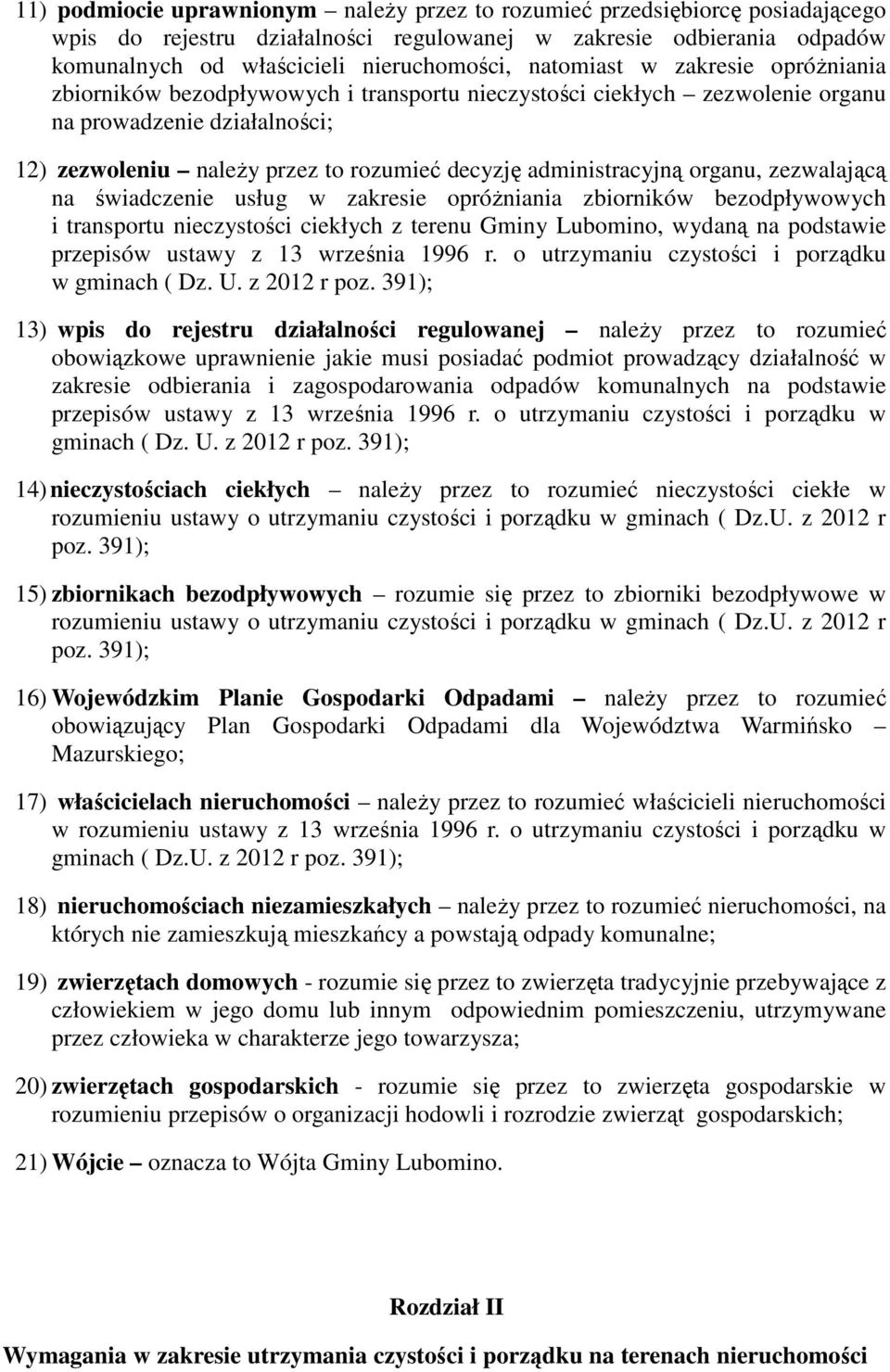 administracyjną organu, zezwalającą na świadczenie usług w zakresie opróŝniania zbiorników bezodpływowych i transportu nieczystości ciekłych z terenu Gminy Lubomino, wydaną na podstawie przepisów