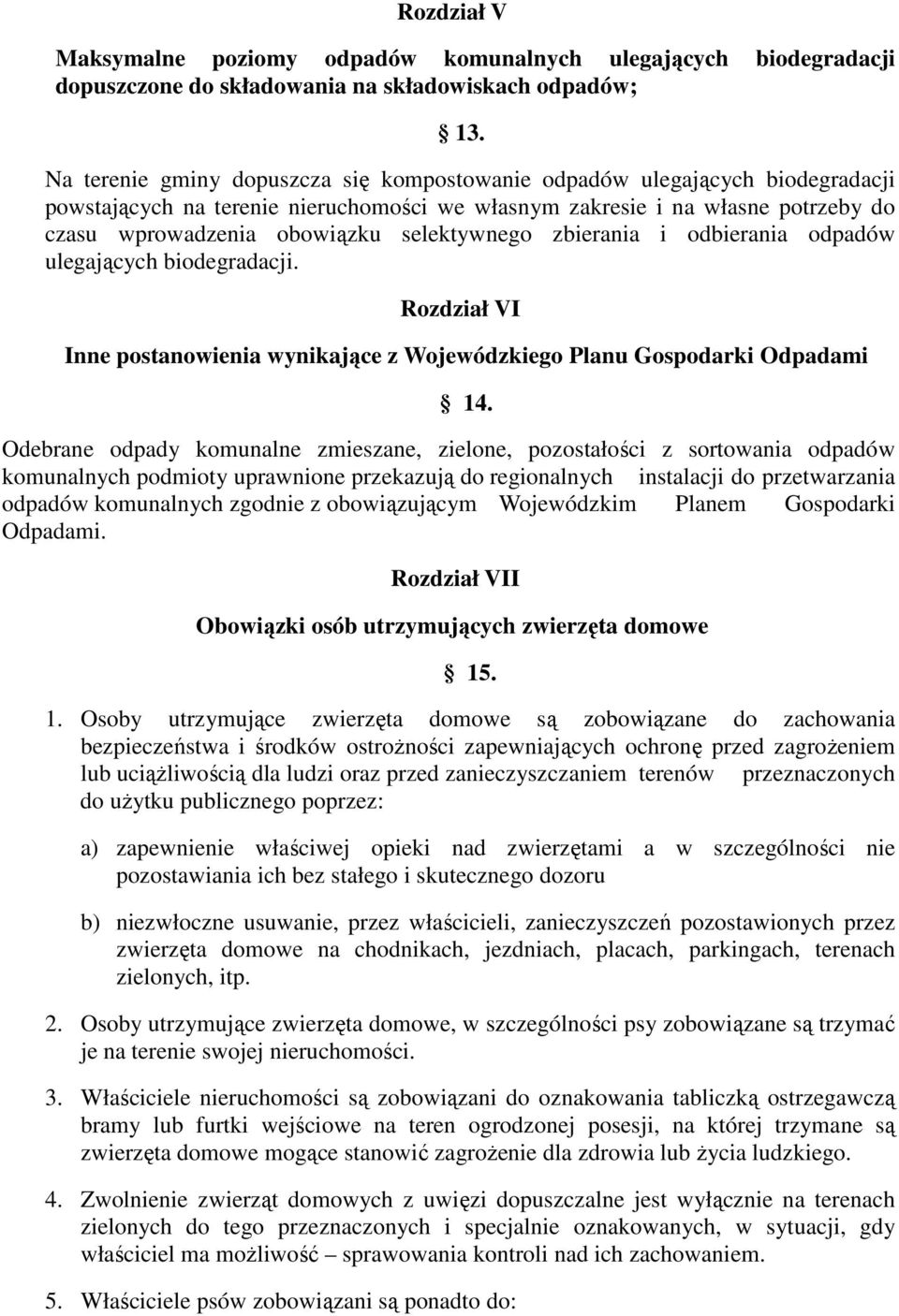 selektywnego zbierania i odbierania odpadów ulegających biodegradacji. Rozdział VI Inne postanowienia wynikające z Wojewódzkiego Planu Gospodarki Odpadami 14.