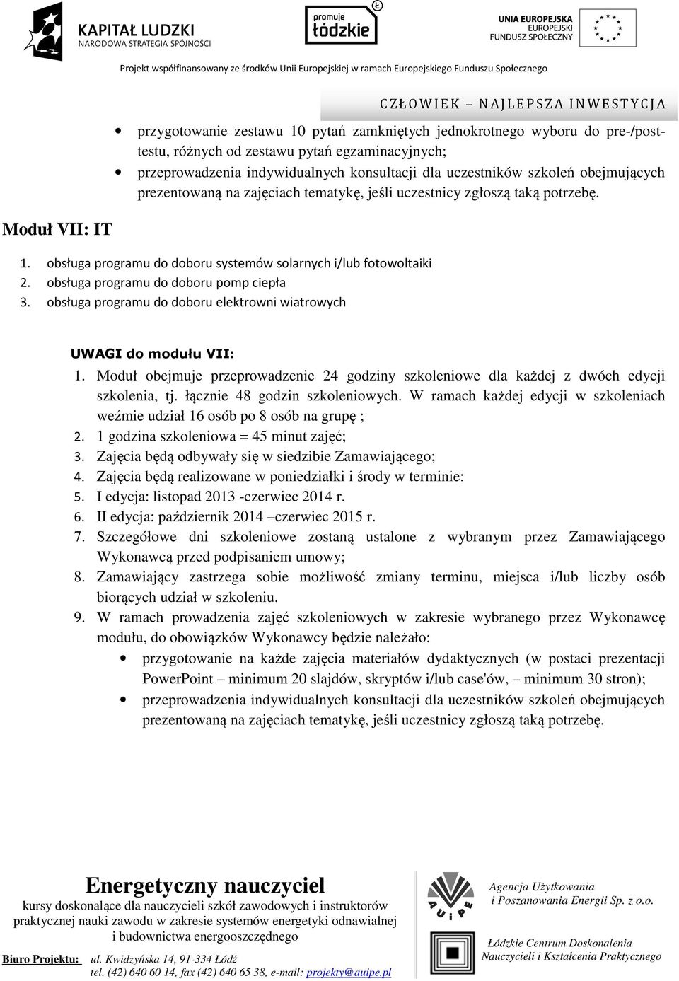 obsługa programu do doboru pomp ciepła 3. obsługa programu do doboru elektrowni wiatrowych UWAGI do modułu VII: 1.