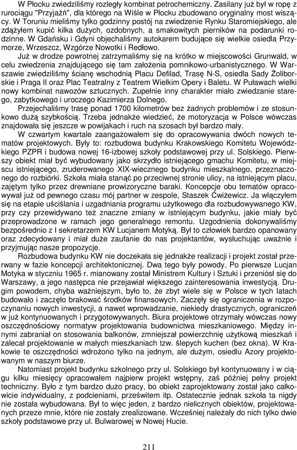 W Gdańsku i Gdyni objechaliśmy autokarem budujące się wielkie osiedla Przymorze, Wrzeszcz, Wzgórze Nowotki i Redłowo.