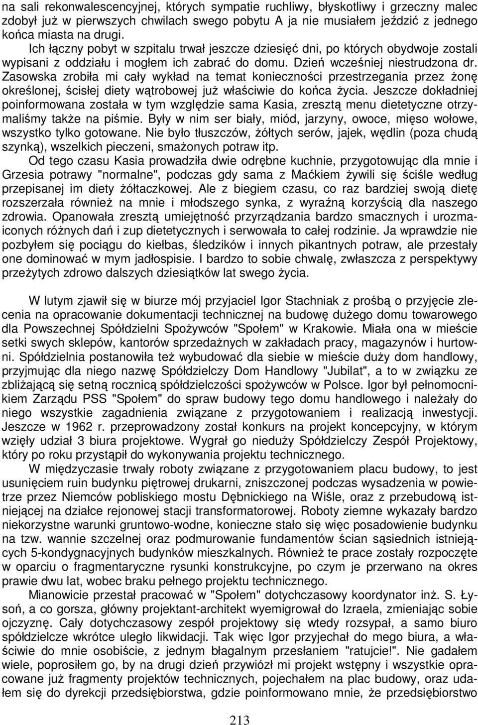 Zasowska zrobiła mi cały wykład na temat konieczności przestrzegania przez żonę określonej, ścisłej diety wątrobowej już właściwie do końca życia.