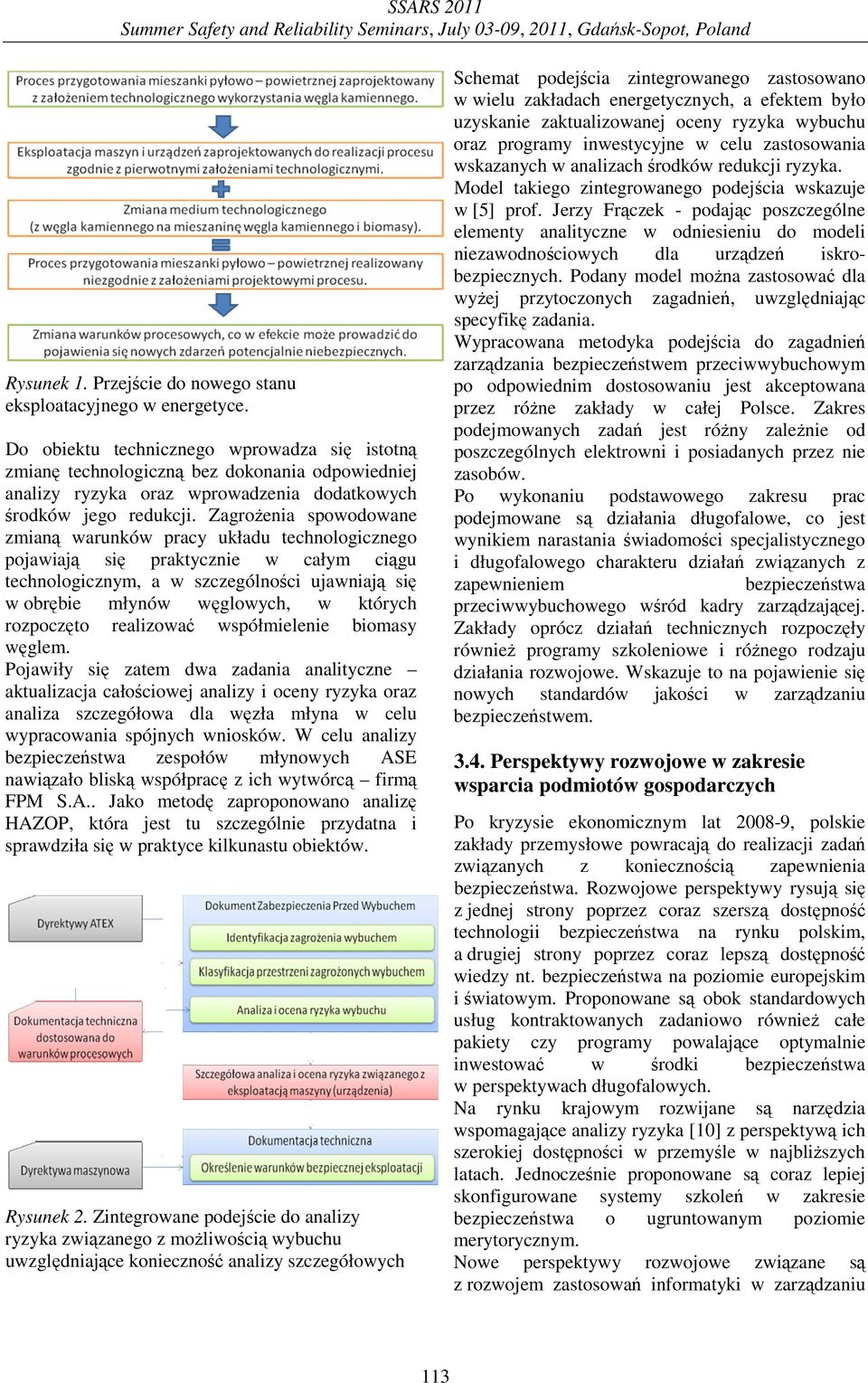 ZagroŜenia spowodowane zmianą warunków pracy układu technologicznego pojawiają się praktycznie w całym ciągu technologicznym, a w szczególności ujawniają się w obrębie młynów węglowych, w których