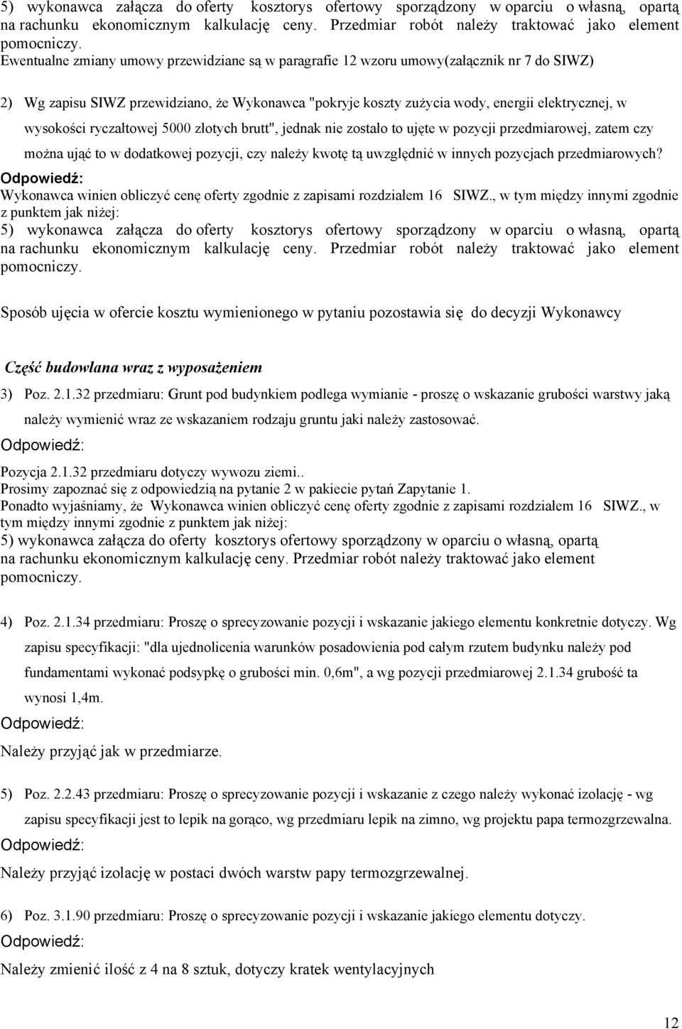 wysokości ryczałtowej 5000 złotych brutt", jednak nie zostało to ujęte w pozycji przedmiarowej, zatem czy można ująć to w dodatkowej pozycji, czy należy kwotę tą uwzględnić w innych pozycjach