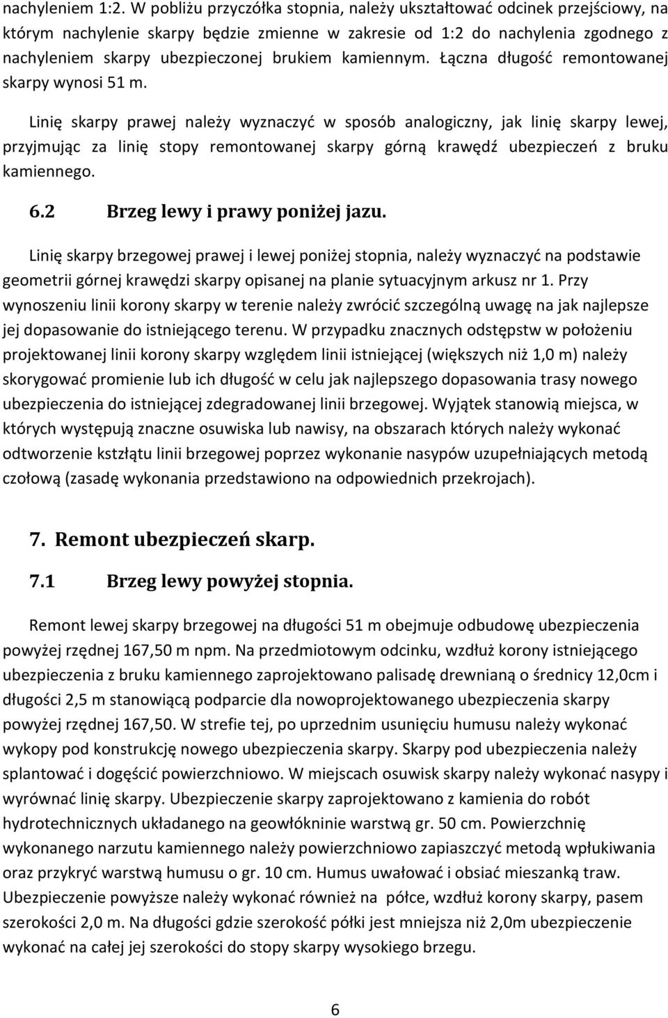 kamiennym. Łączna długość remontowanej skarpy wynosi 51 m.